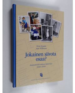 Kirjailijan Tarja Kujala käytetty kirja Jokainen siivota osaa? : ammattisiivouksen historiaa 1950-2000 - Ammattisiivouksen historiaa 1950-2000