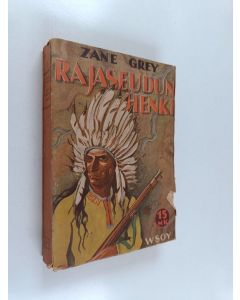 Kirjailijan Zane Grey käytetty kirja Rajaseudun henki : seikkailuja Amerikan erämaista