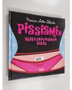 Kirjailijan Nanna Aito-Ihkula käytetty kirja Pissismin vaaleanpunainen kirja