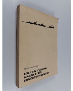 Kirjailijan Heikki Annanpalo käytetty kirja Kolarin kunnan maankäytön runkosuunnitelma