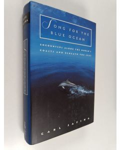 Kirjailijan Carl Safina käytetty kirja Song for the blue ocean : encounters along the world's coasts and beneath the seas