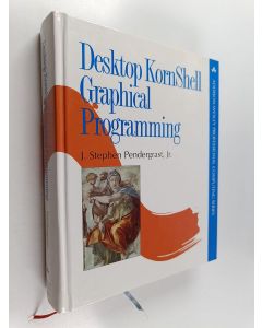Kirjailijan J. Stephen Pendergrast käytetty kirja Desktop kornshell graphical programming