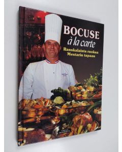Kirjailijan Paul Bocuse käytetty kirja Bocuse a la carte : ranskalaista ruokaa mestarin tapaan