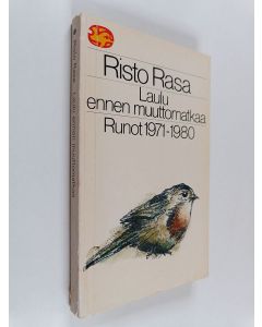 Kirjailijan Risto Rasa käytetty kirja Laulu ennen muuttomatkaa : runot 1971-1980
