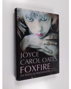 Kirjailijan Joyce Carol Oates käytetty kirja Foxfire : en tjejligas bekännelser