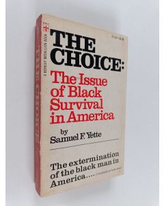 Kirjailijan Samuel F. Yette käytetty kirja The Choice - The Issue of Black Survival in America