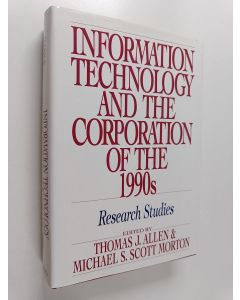 Kirjailijan Thomas J. Allen käytetty kirja Information technology and the corporation of the 1990s : research studies
