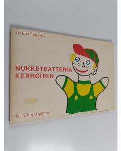 Kirjailijan Kirsti Kettunen käytetty teos Nukketeatteria kerhoihin
