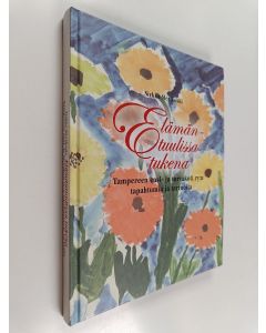 Kirjailijan Sirkka Merikoski käytetty kirja Elämäntuulissa tukena : Tampereen ensi- ja turvakoti ry:n tapahtumia ja tarinoita