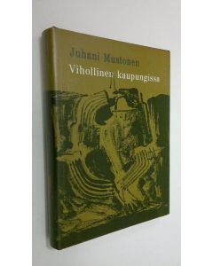 Kirjailijan Juhani Mustonen käytetty kirja Vihollinen kaupungissa