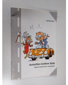 käytetty teos Autoillen kaiken ikää : ohjeita ikääntyville autoilijoille - Ikäautoilijaprojekti 1997