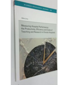 Kirjailijan Miika Linna käytetty kirja Measuring hospital performance : the productivity, efficiency and costs of teaching and research in Finnish hospitals