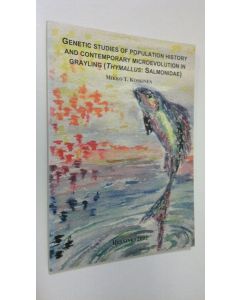 Kirjailijan Mikko T. Koskinen käytetty kirja Genetic studies of population history and contemporary microevolution in grayling (Thymallus : Salmonidae)