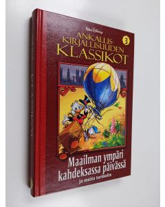 käytetty kirja Ankalliskirjallisuuden klassikot 3 : Maailman ympäri kahdeksassa päivässä ja muita tarinoita