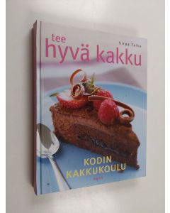 Kirjailijan Sirpa Talka käytetty kirja Tee hyvä kakku : kodin kakkukoulu