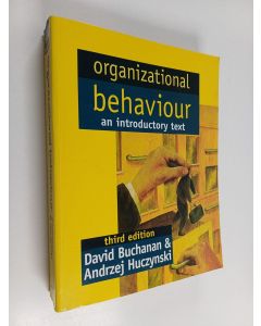 Kirjailijan David Buchanan käytetty kirja Organizational behaviour : an introductory text , David Buchanan and Andrzej Huczynski