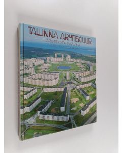 Kirjailijan Dmitri Bruns käytetty kirja Tallinna arhitektuur - Arkhitektura Tallina - Architecture of Tallinn