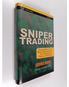 Kirjailijan George Angell käytetty kirja Sniper Trading - Essential Short-Term Money-Making Secrets for Trading Stocks, Options and Futures