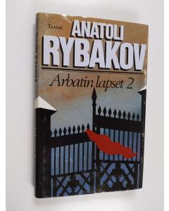 Kirjailijan Anatoli Rybakov käytetty kirja Arbatin lapset 2