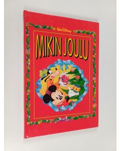 Kirjailijan Walt Disney käytetty kirja Mikin joulu : Disneyn satulukemisto