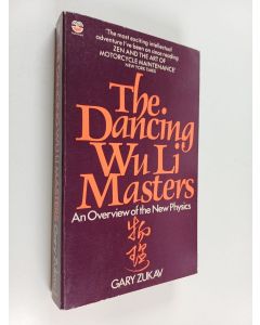 Kirjailijan Gary Zukav käytetty kirja The dancing Wu Li masters : an overview of the new physics