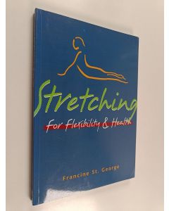 Kirjailijan Francine St. George käytetty kirja Stretching for flexibility and health