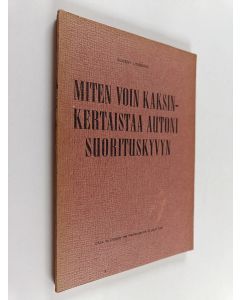 Kirjailijan Vincent Lombardi käytetty kirja Miten voin kaksinkertaistaa autoni suorituskyvyn : Taloudellisen autoilun kurssi