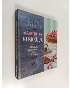 Kirjailijan Ulrika Hoffer käytetty kirja Parempia herkkuja : ilman sokeria, gluteenia ja maitoa