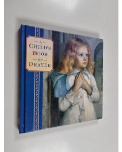 Kirjailijan Lorenz Books & Anness Publishing käytetty kirja Child's Book of Prayer - Gift Anthology