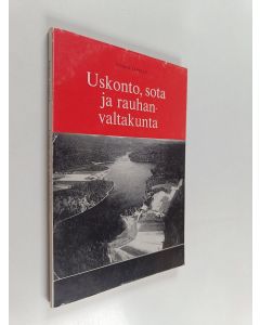 Kirjailijan Juhani Leppälä käytetty kirja Uskonto, sota ja rauhanvaltakunta : Karjalansa sodassa menettäneen kansanmiehen ajatuksia