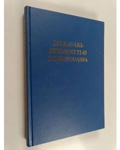 Kirjailijan Toivo Härkönen käytetty kirja Jalkaväkirykmentti 43 jatkosodassa