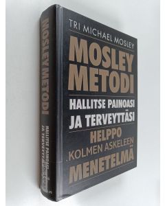 Kirjailijan Michael Mosley käytetty kirja Mosley Metodi