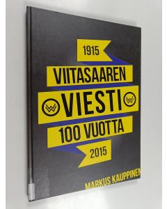 Kirjailijan Markus Kauppinen käytetty kirja Viitasaaren viesti 100 vuotta : 1915-2015