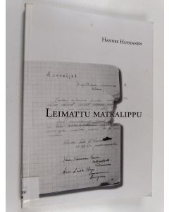 Kirjailijan Hannes Huhtanen käytetty kirja Leimattu matkalippu