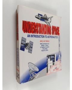 Kirjailijan Jerry Jon Sellers käytetty kirja Understanding Space - An Introduction to Astronautics