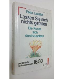 Kirjailijan Peter Lauster käytetty kirja Lassen Sie sich nichts gefallen : Die Kunst, sich durchzusetzen (UUSI)