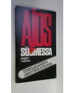 Kirjailijan Jaakko Laitinen käytetty kirja AIDS Suomessa : turkulaislääkärin järkyttäviä kuvauksia