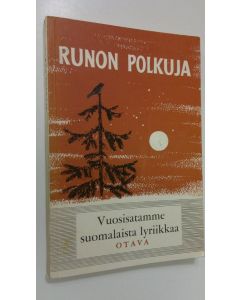 Kirjailijan Kauko Haahtela käytetty kirja Runon polkuja : vuosisatamme suomalaista lyriikkaa