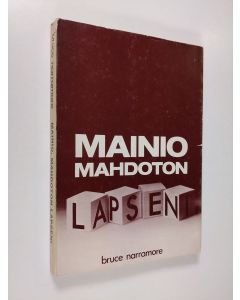 Kirjailijan Bruce Narramore käytetty kirja Mainio, mahdoton lapseni