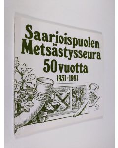 Kirjailijan Yrjö Tähti & Antti Pajuoja käytetty kirja Saarioispuolen metsästysseura 50 vuotta 1931-1981 (tekijän omiste)