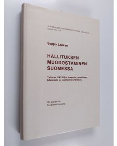 Kirjailijan Seppo Laakso käytetty kirja Hallituksen muodostaminen Suomessa : tutkimus HM 36 Š:n taustasta, genetiikasta, tulkinnasta ja soveltamiskäytännöstä