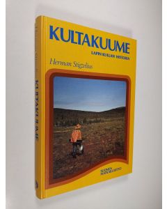 Kirjailijan Herman Stigzelius käytetty kirja Kultakuume : Lapin kullan historia