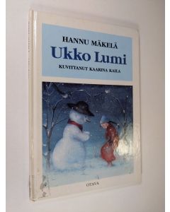 Kirjailijan Hannu Mäkelä käytetty kirja Ukko Lumi : kertomus lumiukosta ja pienestä tytöstä