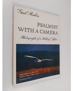 Kirjailijan Gail Rubin & Michael Graetz käytetty kirja Psalmist with a Camera: Photographs of a Biblical Safari