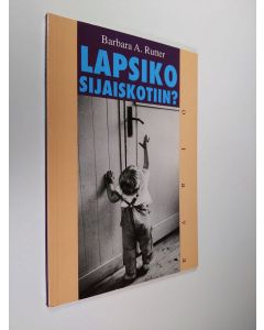 Kirjailijan Barbara A. Rutter käytetty kirja Lapseniko sijaiskotiin?