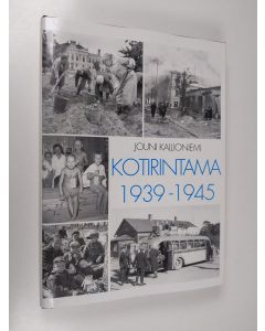 Kirjailijan Jouni Kallioniemi käytetty kirja Kotirintama 1939-1945