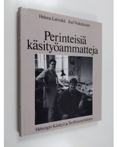 Tekijän Helena Leiviskä  & Joel Nokelainen käytetty kirja Perinteisiä käsityöammatteja 2