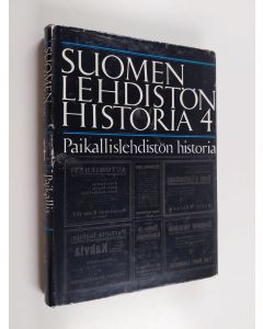 Tekijän Päiviö Tommila  käytetty kirja Suomen lehdistön historia 4 : Paikallislehdistön historia