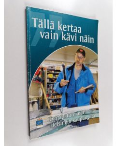 Kirjailijan Titi Heikkilä käytetty kirja Tällä kertaa vain kävi näin : työtapaturmatarinoita Helsingin kaupungilta