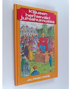 Kirjailijan Jalmari Finne käytetty kirja Kiljusen herrasväki juhlahumussa
